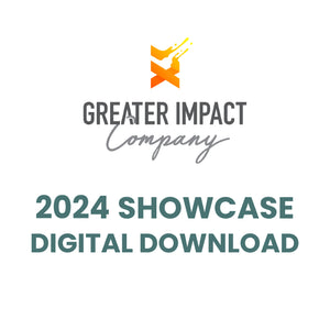 Greater Impact 2024 Showcase | Digital Download