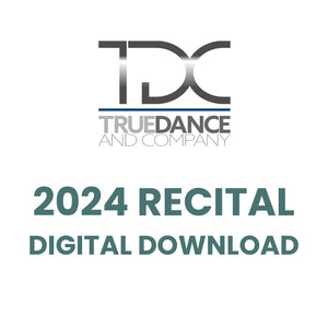 True Dance 2024 Recital Digital Download - Select a Show!