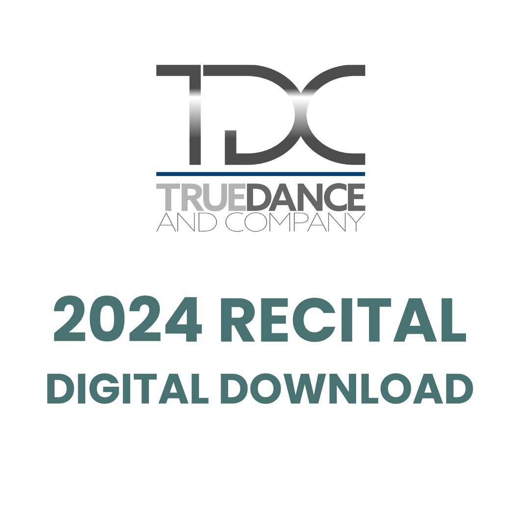 True Dance 2024 Recital Digital Download - Select a Show!