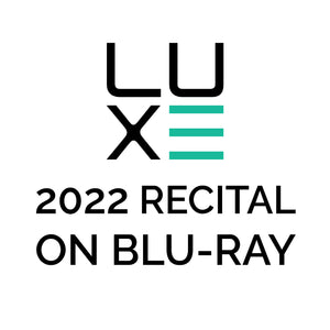 LUXE 2022 Recital Blu-Ray