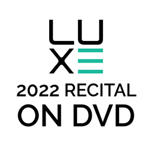 LUXE 2022 Recital DVD