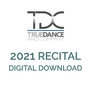 True Dance 2021 Recital Digital Download