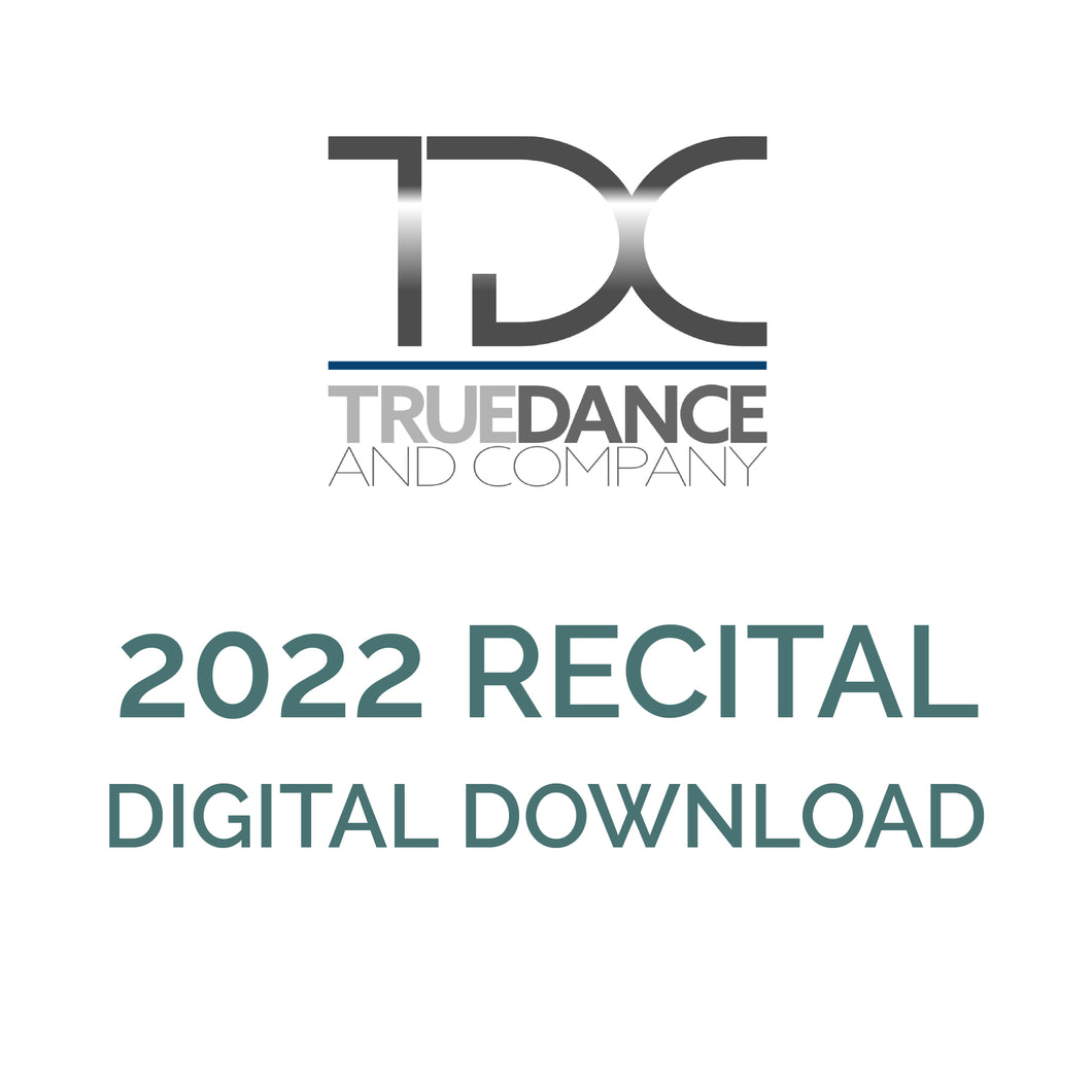 True Dance 2022 Recital Digital Download