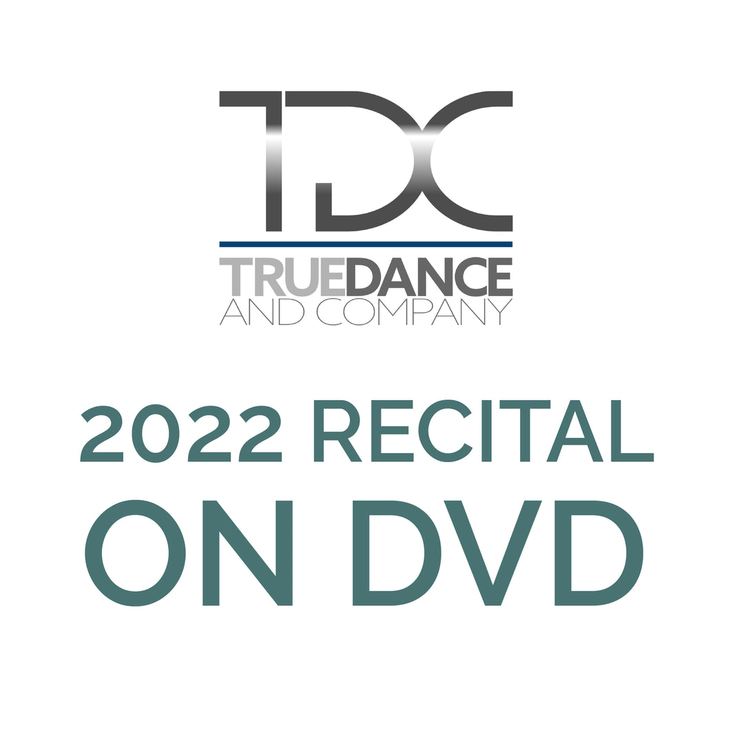 True Dance 2022 Recital DVD