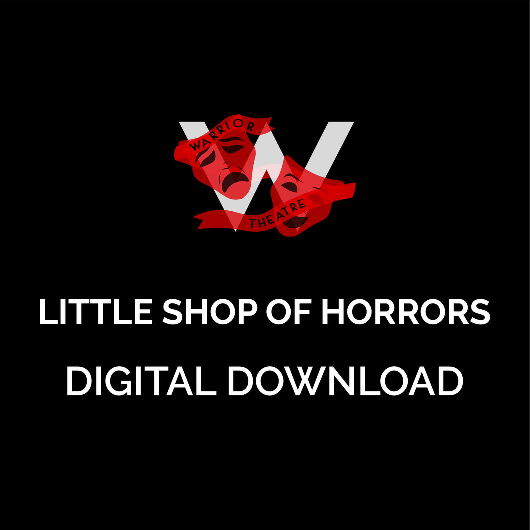 Warrior Theatre - Little Shop of Horrors Digital Download